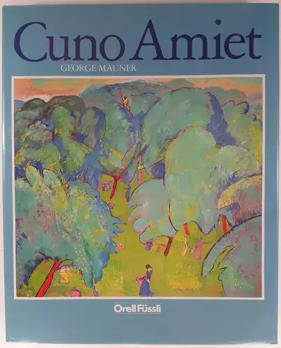 Mauner, George: Cuno Amiet. Aus dem Englischen von Beat Wyss. 