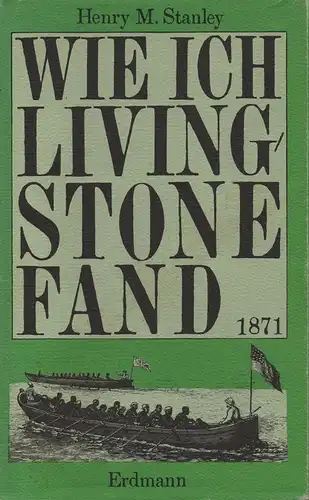 Stanley, Henry Morton: Wie ich Livingstone fand. (Alte abenteuerliche Reiseberichte). 