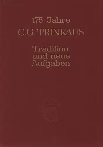 C. G. Trinkhaus  (Hrsg.): 175 Jahre C. G. Trinkhaus. Tradition und neue Aufgaben. 