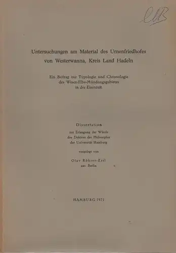 Röhrer-Ertl, Olav: Untersuchungen am Material des Urnenfriedhofes von Westerwanna, Kreis Land Hadeln. Ein Beitrag zur Typologie und Chronologie des Weser-Elbe-Mündungsgebietes in der Eisenzeit. (Hamburger Reihe zur Kultur- und Sprachwissenschaft). 