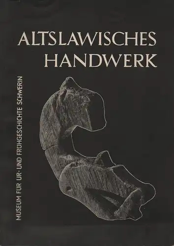 Schuldt, Ewald: Altslawisches Handwerk: Ausstellung zur 800-Jahrfeier der Stadt Schwerin ; [Katalog]. 