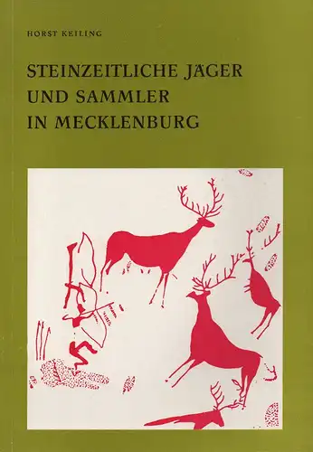 Keiling, Horst: Steinzeitliche Jäger und Sammler in Mecklenburg. (Archäologische Funde und Denkmale aus dem Norden der DDR ; 4). 