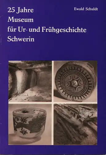 Schuldt, Ewald: 25 Jahre Museum für Ur- und Frühgeschichte Schwerin: Stand der Forschung zur Ur- und Frühgeschichte der Bezirke Rostock, Schwerin und Neubrandenburg. (Bildkataloge des Museums für Ur- und Frühgeschichte Schwerin). 