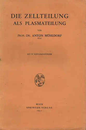 Mühldorf, Anton: Die Zellteilung als Plasmateilung. 