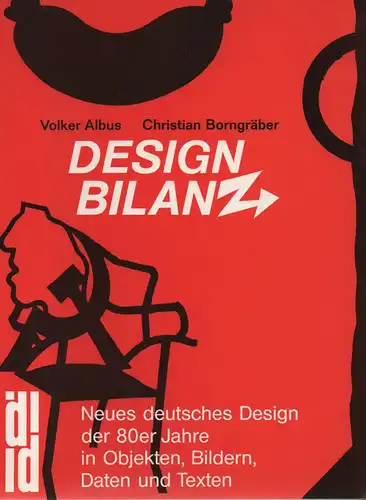 Albus, Volker / Borngräber, Christian: Designbilanz. Neues deutsches Design der 80er Jahre in Objekten, Bildern, Daten und Texten. (DuMont-Dokumente). 