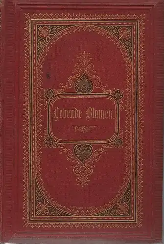 Alberti, Sophie (Sophie Verena): Lebende Blumen. Eine Erzählung für junge Mädchen. 