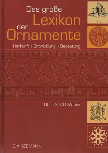 Lein, Edgar: Das große Lexikon der Ornamente. Herkunft, Entwicklung, Bedeutung. (Über 2000 Motive). 