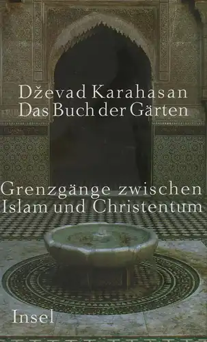 Karahasan, Dzevad: Das Buch der Gärten. Grenzgänge zwischen Islam und Christentum. 