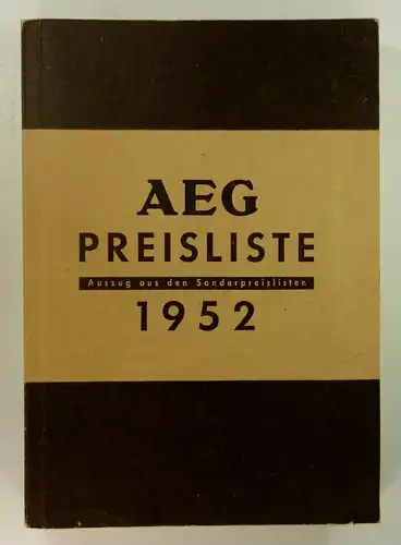 AEG - Allgemeine Elektrizitäts-Gesellschaft: AEG Preisliste 1952. Auszug aus den Sonderpreislisten. 