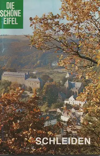 Eifelverein (Hrsg.): Schleiden. Geschichte - Sehenswürdigkeiten - Landschaft. (Die schöne Eifel). Wanderfibel mit zahlreichen Wandervorschlägen und Kartenskizzen. 