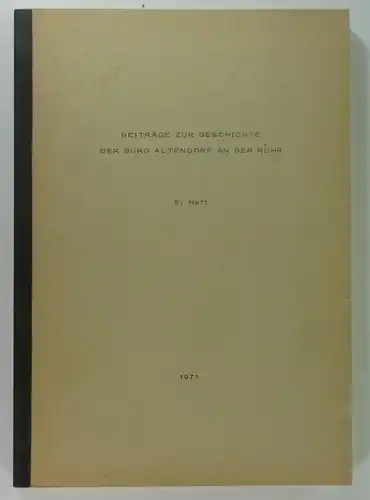 Eversberg, Heinrich u.a: Beiträge zur Geschichte der Burg Altendorf an der Ruhr. 2. Heft. (Hattinger Heimatkundliche Schriften, 18). 