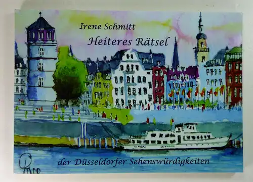 Schmitt, Irene: Heiteres Rätsel der Düsseldorfer Sehenswürdigkeiten nebst einiger Sehensunwürdigkeiten und zwei Ausflugszielen verfasst in fünfzig Zweiversen. 