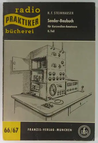 Steinhauser, H. F: Sender-Baubuch für Kurzwellen-Amateure. II. Teil. (Radio-Praktiker-Bücherei, 66/67). 