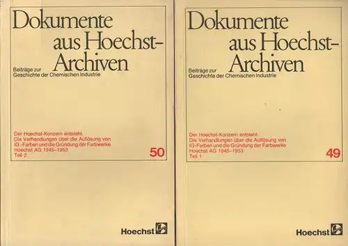 Hoechst-AG  / Trouet, Klaus (Hrsg.): Der Hoechst-Konzern entsteht. Die Verhandlungen über d. Auflösung von IG-Farben u. d. Gründung d. Farbwerke Hoechst AG 1945-1953. 2 Bde. (Dokumente aus Hoechst-Archiven. Bd.49 + 50). 