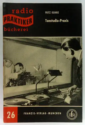 Kühne, Fritz: Tonstudio-Praxis. (Radio-Praktiker-Bücherei, 26). 