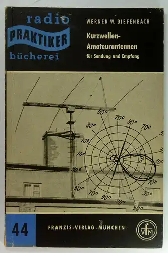 Diefenbach, Werner W: Kurzwellen-Amateurantennen für Sendung und Empfang. (Radio-Praktiker-Bücherei, 44). 