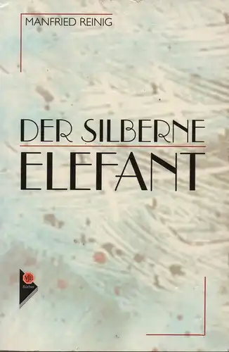 Reinig, Manfried: Der silberne Elefant. 