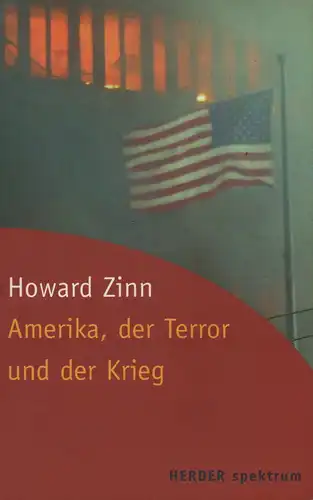 Zinn, Howard: Amerika, der Terror und der Krieg. (Herder-Spektrum). 