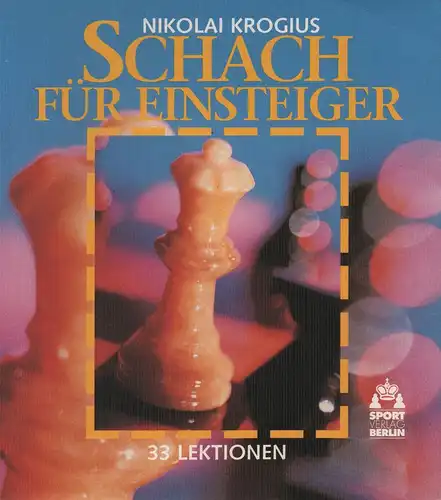 Krogius, Nikolaj V: Schach für Einsteiger : 33 Lektionen. 