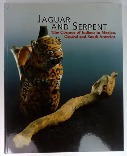 Deimel, Claus / Elke Ruhnau: Jaguar and Serpent. The Cosmos of Indians in Mexico, Central an South America. Translated by Ann Leslie Davis. Editors: Niedersächsisches...