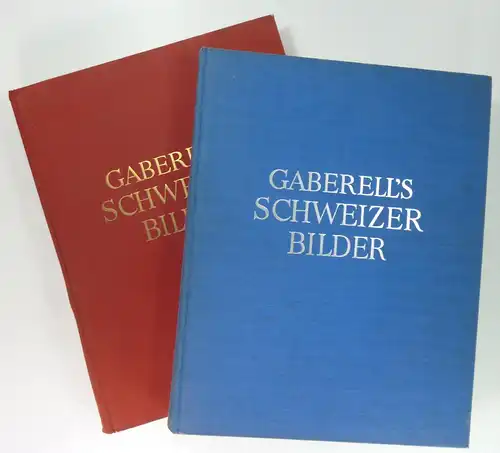 Gaberell, Jean: Gaberells Schweizer Bilder. Erster und Zweiter Band. 