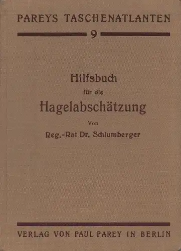 Schlumberger, Otto: Hilfsbuch für die Hagelabschätzung. Teil 1. (Pareys Taschenatlanten Nr.9). 