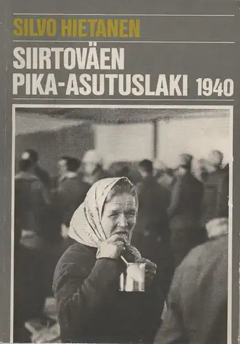 Hietanen, Silvo: Siirtoväen pika-asutuslaki 1940: asutuspoliittinen tausta ja sisältö sekä toimeenpano. (Historiallisia tutkimuksia ; 117). 