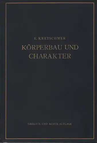 Kretschmer, Ernst: Körperbau und Charakter. Untersuchungen zum Konstitutions-Problem u. zur Lehre von d. Temperamenten. 