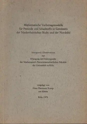 Rump, Hans Hermann: Mathematische Vorhersagemodelle für Pestizide und Schadstoffe in Gewässern der Niederrheinischen Bucht und der Nordeifel. (Dissertation). 