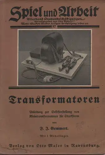 Gemmert, Franz Josef: Transformatoren. Anleitung zur Selbstherstellung von Kleintransformatoren f. Starkstrom. 