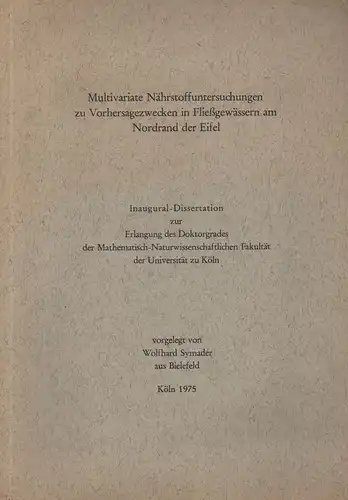 Symader, Wolfhard: Multivariate Naehrstoffuntersuchungen zu Vorhersagezwecken in Fliessgewaessern am Nordrand der Eifel. (Dissertation). 