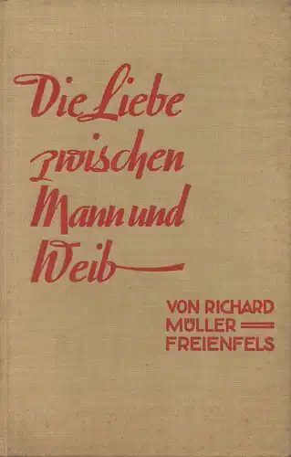 Mueller-Freienfels, Richard: Die Liebe zwischen Mann und Weib. 