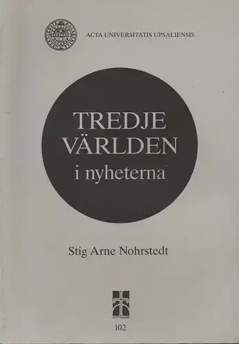 Nohrstedt, Stig Arne: Tredje världen i nyheterna. En fallstudie av tretton utländska tidningars rapportering från inbördeskriget i Nigeria 1967   1970. (Diss.). (Acta Universitatis.. 
