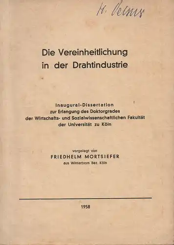 Mortsiefer, Friedhelm: Die Vereinheitlichung in der Drahtindustrie. (Dissertation). 