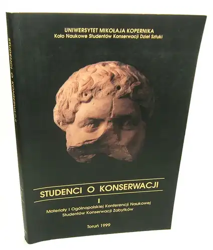 Korzeniowski, Tomasz (Korzeniowskiego, Tomasza) (Hrsg.): Materialy I Ogolnopolskiej Konferencji Naukowej Studentow Konserwacij Zabytkow Torun, 25 - 27 lutego 1999 r. ( Studenci o Konserwacji I). 