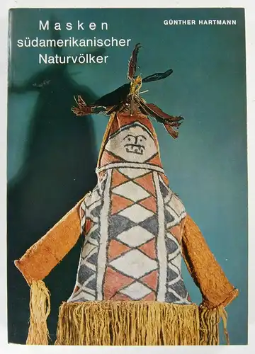 Hartmann, Günther: Masken südamerikanischer Naturvölker. (Veröffentlichungen des Museums für Völkerkunde, Neue Folge 13). 