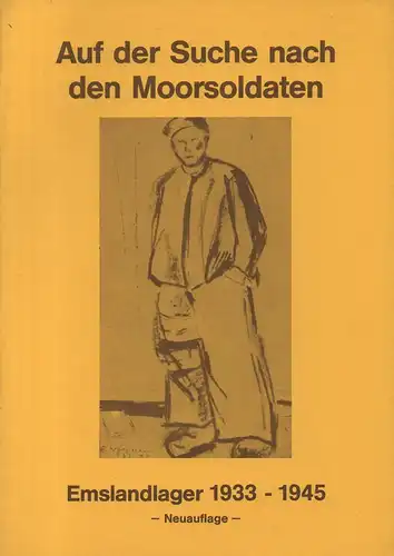 Weißmann, Hannelore: Auf der Suche nach den Moorsoldaten. Emslandlager 1933 - 1945. Neuauflage. 