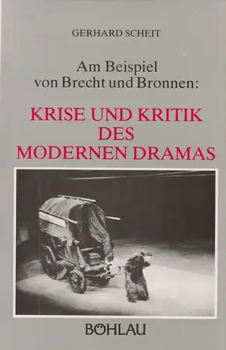 Scheit, Gerhard: Am Beispiel von Brecht und Bronnen. Krise und Kritik des modernen Dramas. 