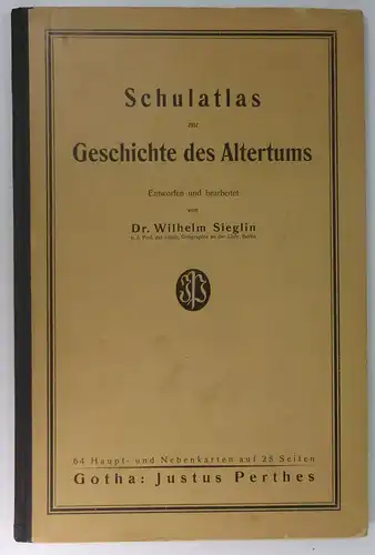 Sieglin, Wilhelm: Schulatlas zur Geschichte des Altertums. Entworfen und bearbeitet von Wilhelm Sieglin. 