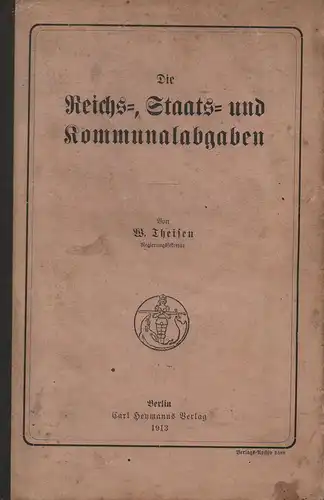 Theisen, Wilhelm: Die Reichs-, Staats- und Kommunalabgaben. 