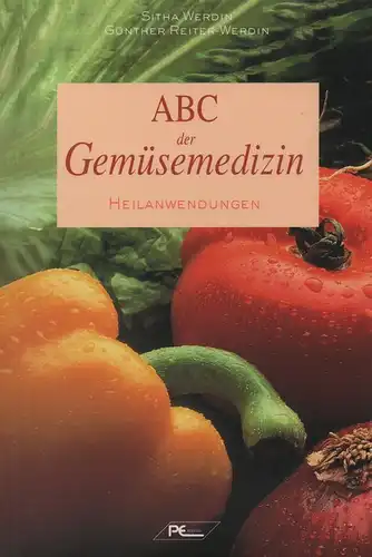 Werdin, Sitha ; Reiter-Werdin, Günther: ABC der Gemüsemedizin. Heilanwendungen. 
