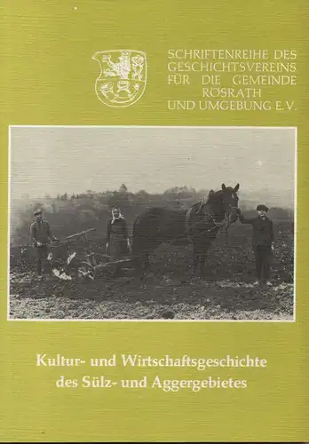 Geschichtsverein für die Gemeinde Rösrath und Umgebung e.V. (Hrsg.): Kultur- und Wirtschaftsgeschichte des Sülz- und Aggergebietes. (Schriftenreihe des Geschichtsverein für die Gemeinde Rösrath und Umgebung e.V. ; 6). 