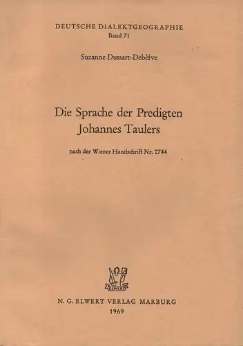 Dussart-Debèfve, Suzanne: Die Sprache der Predigten Johannes Taulers: nach der Wiener Handschrift Nr. 2744. (Deutsche Dialektgeographie). 