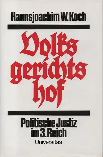 Koch, Hansjoachim W: Volksgerichtshof. Politische Justiz im 3. Reich. 
