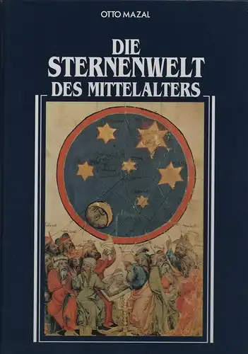 Mazal, Otto: Die Sternenwelt des Mittelalters. 
