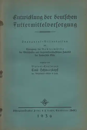 Schwarzkopf, Emil: Entwicklung der deutschen Futtermittelversorgung. . 