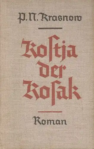 Krasnow, Petr Nikolaevic: Kostja, der Kosak. Hist. Roman in 2 Büchern (in 1 Bd.). 