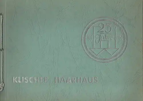 Klischeefabrik Walter Haarhaus, Köln (Hrsg.): Jubiläumsschrift aus Anlaß des 25-jährigen Bestehens der Klischeefabrik Walter Haarhaus. (Nebent.: 25 Jahre Klischee Haarhaus1931-1956). 