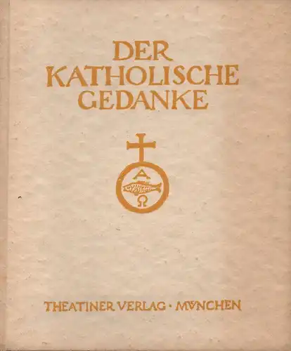 Schmitt, Carl: Römischer Katholizismus und politische Form. (Der katholische Gedanke ; Bd. 13). 