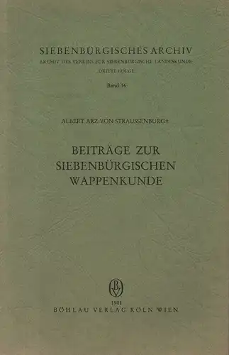 Arz von Straussenburg, Arthur: Beiträge zur siebenbürgischen Wappenkunde. (Siebenbürgisches Archiv ; Folge 3, Bd. 16). 